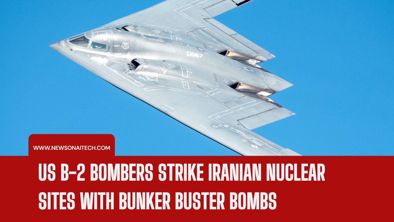 US B-2 Bombers Strike Iranian Nuclear Sites with Bunker Buster Bombs